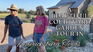 A Beautiful Courtyard Garden Tour in Fredericksburg, Texas