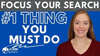 Looking for a New Job? DO THIS 1 THING! Focus Your Search!