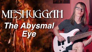 Meshuggah - The Abysmal Eye (Guitar Cover)