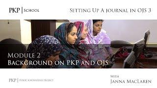 Setting up a Journal in OJS 3.0: Module 2 - Background on PKP and OJS