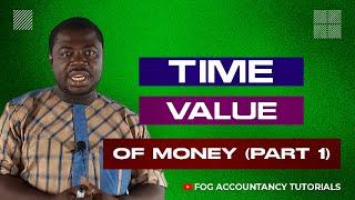 TIME VALUE OF MONEY (PART 1)