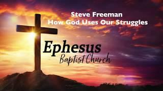 Steve Freeman - How God Uses Our Struggles