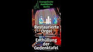 Restaurierte Orgel Auenkirche Berlin - Enthüllung der Gedenktafel am 19.01.2025