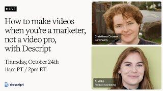 How to make videos when you’re a marketer, not a video pro, with Descript