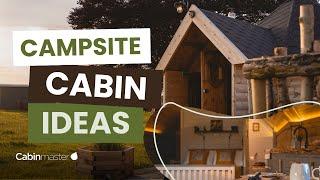 Cabin Ideas For Your Glamping Business!