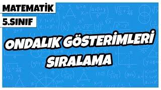 5. Sınıf Matematik - Ondalık Gösterimleri Sıralama | 2022