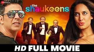 The Shaukeens - Full Movie (HD) | Akshay Kumar, Piyush Mishra, Annu Kapoor, Lisa Haydon | (2014)