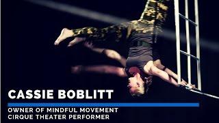 CASSIE BOBLITT - Owner of Mindful Movement & Cirque Theater Performer