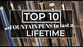 TOP 10 PENS TO LAST A LIFETIME | 2022