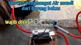 Shower penghangat Air mandi dari barang bekas. Karya Roslin Tehnik