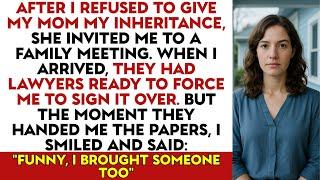 After I Refused To Give My Mom My Inheritance, She Invited Me To A Family Meeting. When I Arrived...