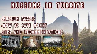 DON'T SPEND A FORTUNE IN MUSEUMS IN TURKIYE!