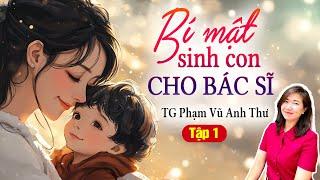 Kim Thanh đọc truyện: Bí mật sinh con cho bác sĩ Tập 1| Truyện ngôn tình hay