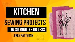 6 Must-Have DIY Kitchen Sewing Projects