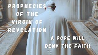 Prophecies Of The Virgin Of Revelation: A Pope Will Deny The Faith