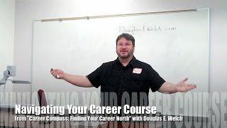 Navigating Your Career Course from Career Compass with Douglas E. Welch