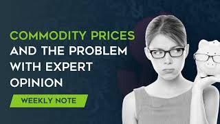 Commodity Prices & The Problem With Expert Opinion