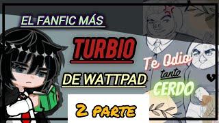 El fanfic MÁS turbio de Wattpad |2 parte|