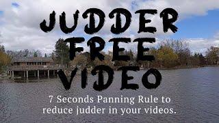 Judder Free Video - 7 Seconds Panning Rule