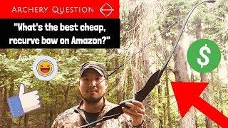 Best Cheap Recurve Bow on Amazon | Archery Question