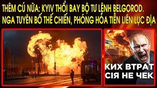 Thêm cú nữa: Kyiv thổi bay bộ tư lệnh Belgorod. Nga tuyên bố thế chiến, phóng hỏa tiễn liên lục địa