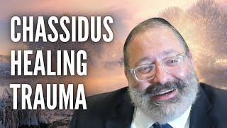 Why Chassidus Is Critical to Trauma Healing