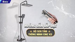 HƯỚNG DẪN LẮP ĐẶT BỘ SEN TẮM THÔNG MINH ENIC KS