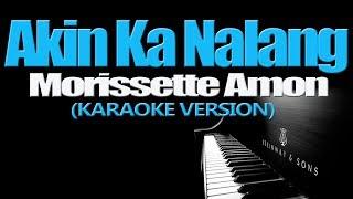 AKIN KA NALANG - Morissette Amon (KARAOKE VERSION)