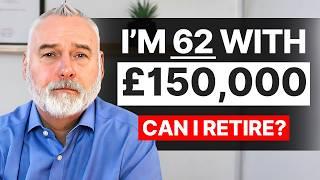 Can I Retire at 62 with £150,000 Saved For Retirement || Married & Single Scenarios