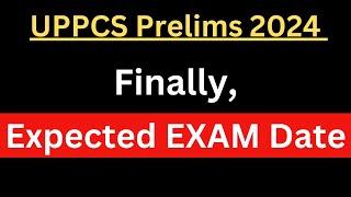 UPPCS 2024 - New Expected Exam Date !!