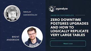 Zero downtime Postgres upgrades and how to logically replicate very large tables