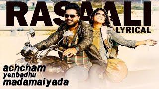 Rasaali - Official Single | Achcham Yenbadhu Madamaiyada | A R Rahman | Lyric Video