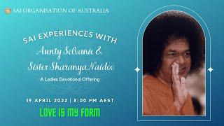 Sai Experiences with Sisters Selvanie & Sharanya Naidoo | 8 PM AEST | 19 April 2022