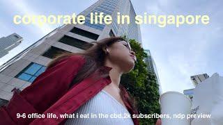 corporate life in sg | 9-6 office life, what i eat in the cbd, 2k subscribers, ndp preview