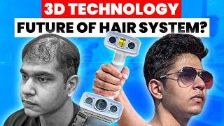 3D Technology for Hair Replacement Systems: The Game Changer!