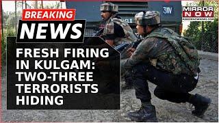 Breaking News: Encounter Underway Between Security Forces, Terrorists In Kulgam District | Watch