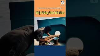 1 person can stop a massive 100 tons ship using just friction
