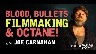 Blood, Bullets, Filmmaking and Octane with Joe Carnahan // Indie Film Hustle Podcast
