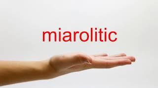 How to Pronounce miarolitic - American English