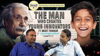 Mr.Mudit Thakkar:The Man Who Creates Young Innovators at Youngovator