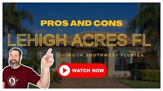 PROS AND CONS of Living in Lehigh Acres Florida 2024