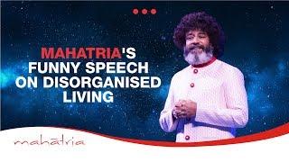 Mahatria's Funny Speech On Disorganised Living