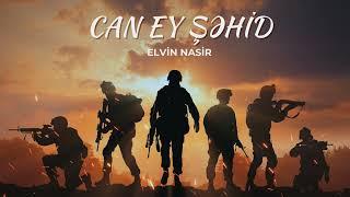 Elvin Nasir x Ali Asgar Mammadov - Can ey Şəhid (Rəsmi Audio)