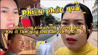 Đi làm giấy cho con trai BẤT ỔN_chồng Trung Quốc“MẶC SÁT”vợ yêu cầu cao_Vương Lan đấu tranh thế nào?