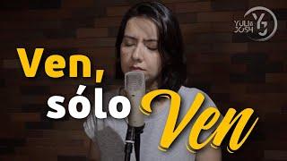 Ven, sólo ven - Gerardo Anderson - YULI Y JOSH - Cover - Música Católica - Espíritu Santo