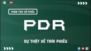 CỔ PHIẾU PDR VÀ SỰ THẬT VỀ TRÁI PHIẾU | THANH HUY STOCK