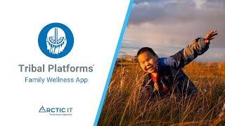 Tribal Platforms Family Wellness App by Arctic IT