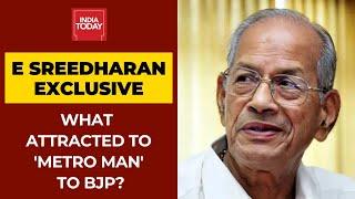 What Attracted The 'Metro Man' To BJP?; E Sreedharan Speaks To India Today