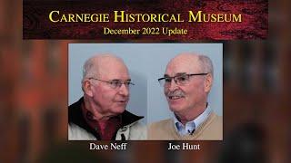 Carnegie Historical Museum • December 2022 update with board members Dave Neff and Joe Hunt