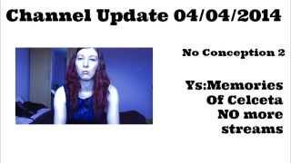 Channel Update Gadgetgirlkylie - No Conception 2 + No More YS Streams - 04/04/2014